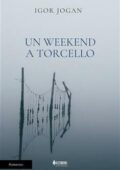 img Igor Jogan - Un weekend a Torcello (2021)