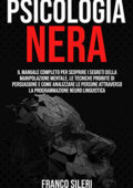 img PSICOLOGIA NERA Il Manuale completo per scoprire i Segreti della Manipolazione Mentale