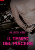 img Alison Kent - Belli e dannati 04. Il tempo del piacere (2017)