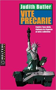 Judith Butler – Vite precarie. Contro l’uso della violenza in risposta al lutto collettivo (2017)