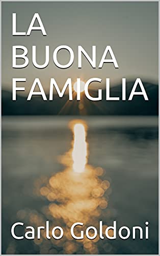 Carlo Goldoni – LA BUONA FAMIGLIA (2021)