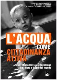 Massimo Moretuzzo – L’acqua come cittadinanza. Democrazia e educazione fra i Nord e i Sud del mondo (2003)