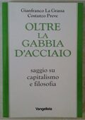 La Grassa Gianfranco, Preve Costanzo - Oltre La Gabbia D'acciaio. Saggio Su Capitalismo E Filosofia (1994) PDF