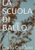 img Carlo Goldoni - LA SCUOLA DI BALLO (2021)
