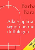 Barbara Baraldi - Alla scoperta dei segreti perduti di Bologna (2021) (mp3 - 128 kbps)