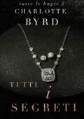 Charlotte Byrd - Tutte Le Bugie Vol. 2. Tutti i Segreti (2021)