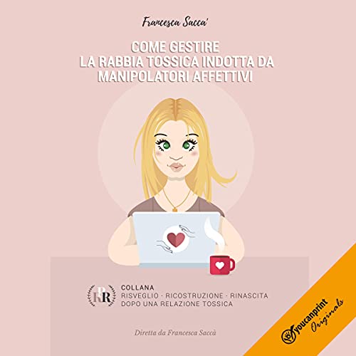 Francesca Saccà – Come gestire la rabbia tossica indotta da manipolatori affettivi (2021) mp3 64kbps
