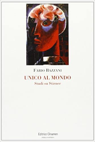 Fabio Bazzani – Unico al mondo. Studi su Stirner (2013)