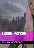 img William Kergroach - Yukon Psycho (2021)