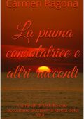 img Carmen Ragona - La piuma consolatrice e altri racconti: Come ali di farfalla che raccontano al 