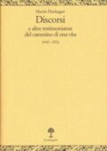 img Martin Heidegger - Discorsi e altre testimonianze del cammino di una vita 1910 - 1976 (2005)