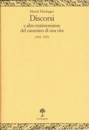 Martin Heidegger – Discorsi e altre testimonianze del cammino di una vita 1910 – 1976 (2005)