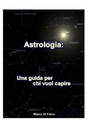 Marco Di Falco – Astrologia: una guida per chi vuol capire (2012)
