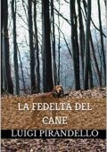 img Luigi Pirandello - La fedeltà del cane (2021)