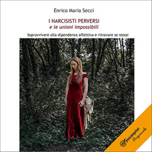 Enrico Maria Secci – I narcisisti perversi e le unioni impossibili (2021) (mp3 – 64 kbps)