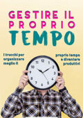 img Gestire il proprio tempo: I trucchi per organizzare meglio il proprio tempo e diventare produtt