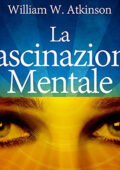 William Walker Atkinson - La Fascinazione mentale (2021) (mp3 - 128 kbps)