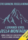 img Pietro Garanzini; Rossella Monaco - I grandi eroi della montagna (2021) (mp3 - 128 kbps)