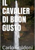 img Carlo Goldoni - IL CAVALIER DI BUON GUSTO  (2021)