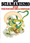 Mircea Eliade - Lo sciamanismo e le tecniche dell'estasi (1983)