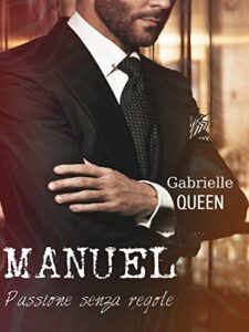 Gabrielle Queen – Manuel. Passione senza regole (2018)