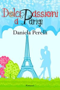 Daniela Perelli – Dolci passioni a Parigi (2018)