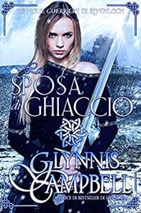 Glynnis Campbell – Le figlie guerriere di Rivenloch Vol. 2. La sposa di ghiaccio (2021)