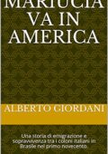 img ALBERTO GIORDANI - MARIUCIA VA IN AMERICA: Una storia di emigrazione e sopravvivenza tra i colo