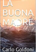 img Carlo Goldoni - LA BUONA MADRE (2021)