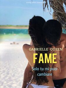 Gabrielle Queen – Fame. Solo tu mi puoi cambiare (2018)