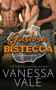 Vanessa Vale – Uomini Succulenti Vol. 2. Una gustosa bistecca (2021)