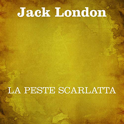 Jack London – La peste scarlatta (2018) (mp3 – 128 kbps)