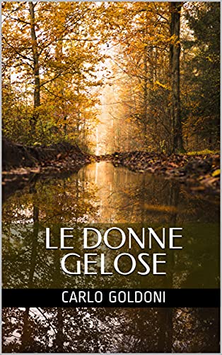 Carlo Goldoni – LE DONNE GELOSE  (2021)