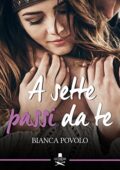 Bianca Povolo - A sette passi da te (2017)