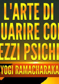 Yogi Ramacharaka - L'Arte di guarire con mezzi psichici (2021) (mp3 - 128 kbps)