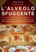 img L’ALVEOLO SFUGGENTE - Alla ricerca della perfezione nel Pane e nella Pizza fatti a mano