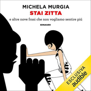 Michela Murgia – Stai zitta꞉ e altre nove frasi che non vogliamo sentire più (2021) (mp3 – 128 kbps)