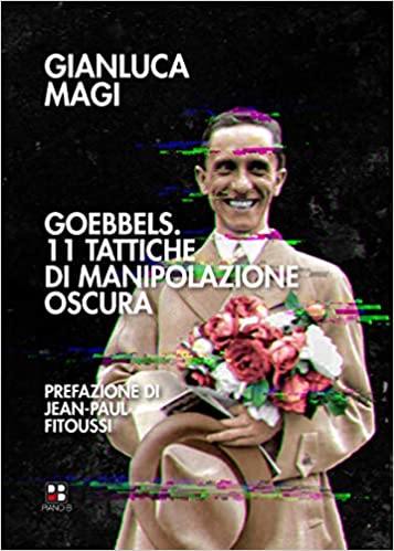 Gianluca Magi – Goebbels. 11 tattiche di manipolazione oscura (2021)