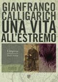 Gianfranco Calligarich - Una vita all'estremo (2021)