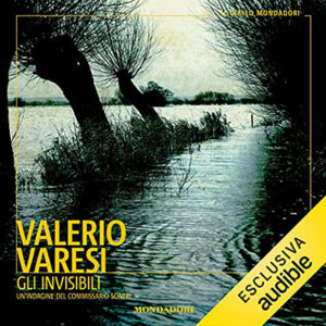 Valerio Varesi – Gli invisibili꞉ Un’indagine del commissario Soneri (2021) (mp3 – 128 kbps)