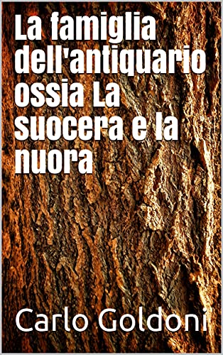 Carlo Goldoni – La famiglia dell’antiquario ossia La suocera e la nuora  (2021)