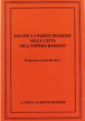 Francesco Amarelli, Aldo Schiavone (A cura di)  - Politica e partecipazione nelle città dell'impero romano (2005) pdf