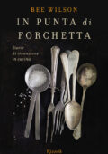 img Bee Wilson - In Punta di Forchetta (2013)