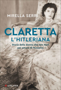 Mirella Serri – Claretta l’hitleriana (2021)
