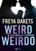 img Freya Dakets - Weird & Weirdo. Va a finire che ti innamori  (2020)