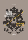 Corrado De Rosa - Italian Psycho. La follia tra crimini, ideologia e politica (2021)