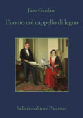 Jane Gardam - L’uomo col cappello di legno (2021)