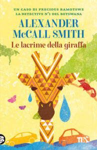 Alexander McCall Smith – Le lacrime della giraffa (2021)