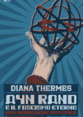 Diana Thermes - Ayn Rand e il fascismo eterno (2021)