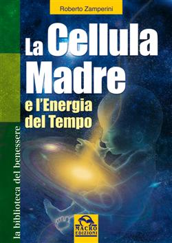 Roberto Zamperini – La cellula madre e l’energia del tempo (2013)